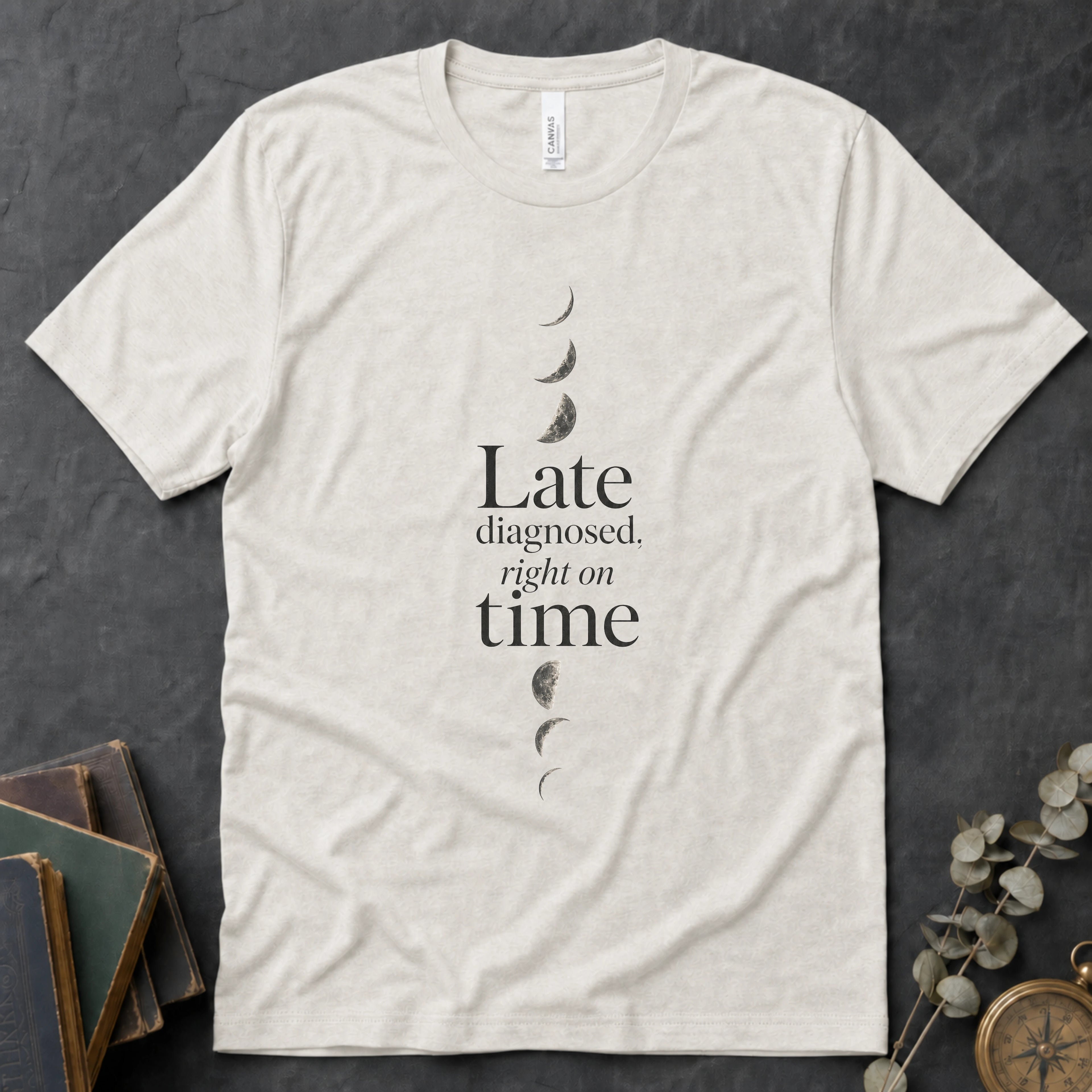 Late Diagnosed, Right On Time Alt Alt Tee