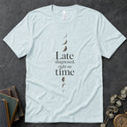 Late Diagnosed, Right On Time Alt Alt Tee