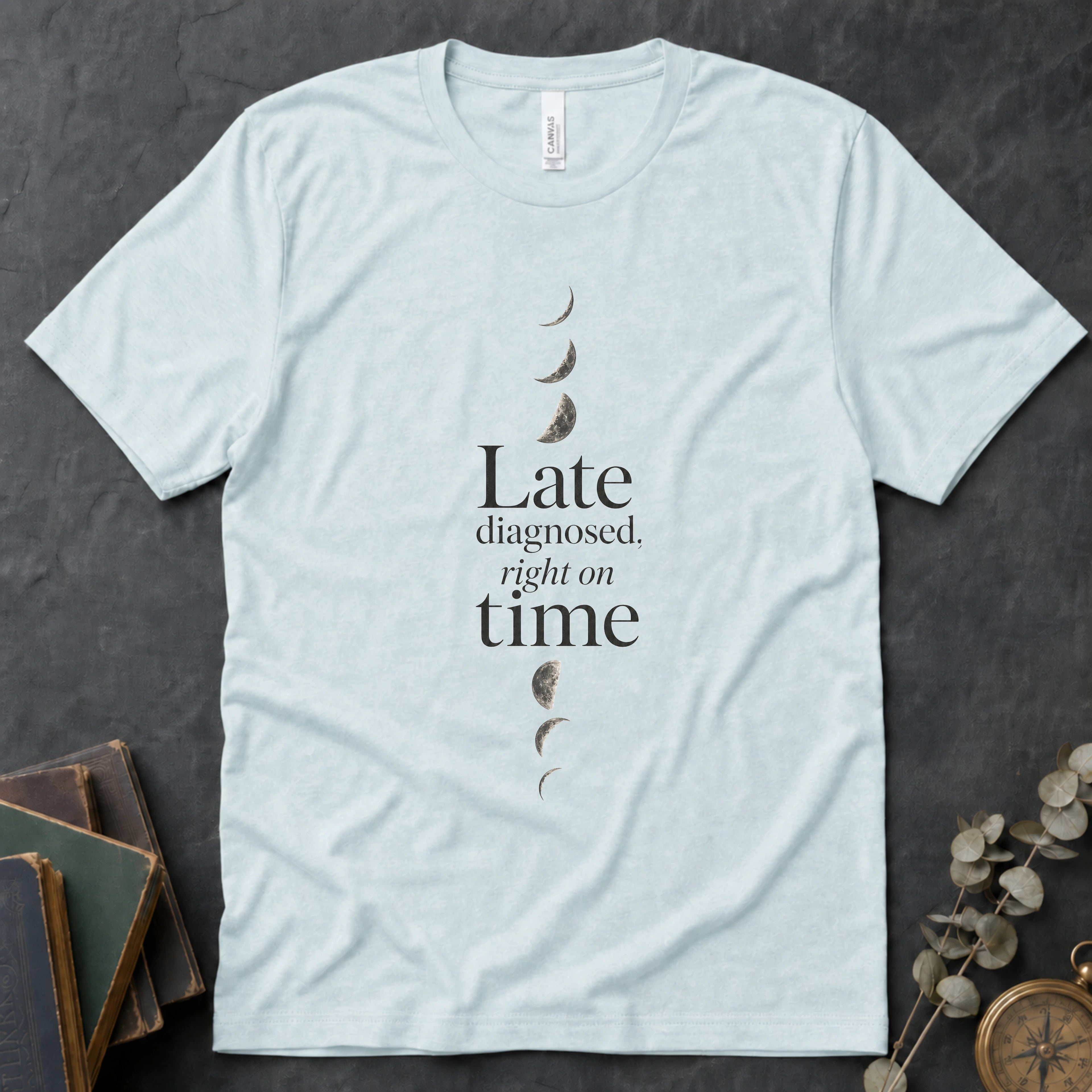 Late Diagnosed, Right On Time Alt Alt Tee