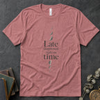 Late Diagnosed, Right On Time Alt Alt Tee