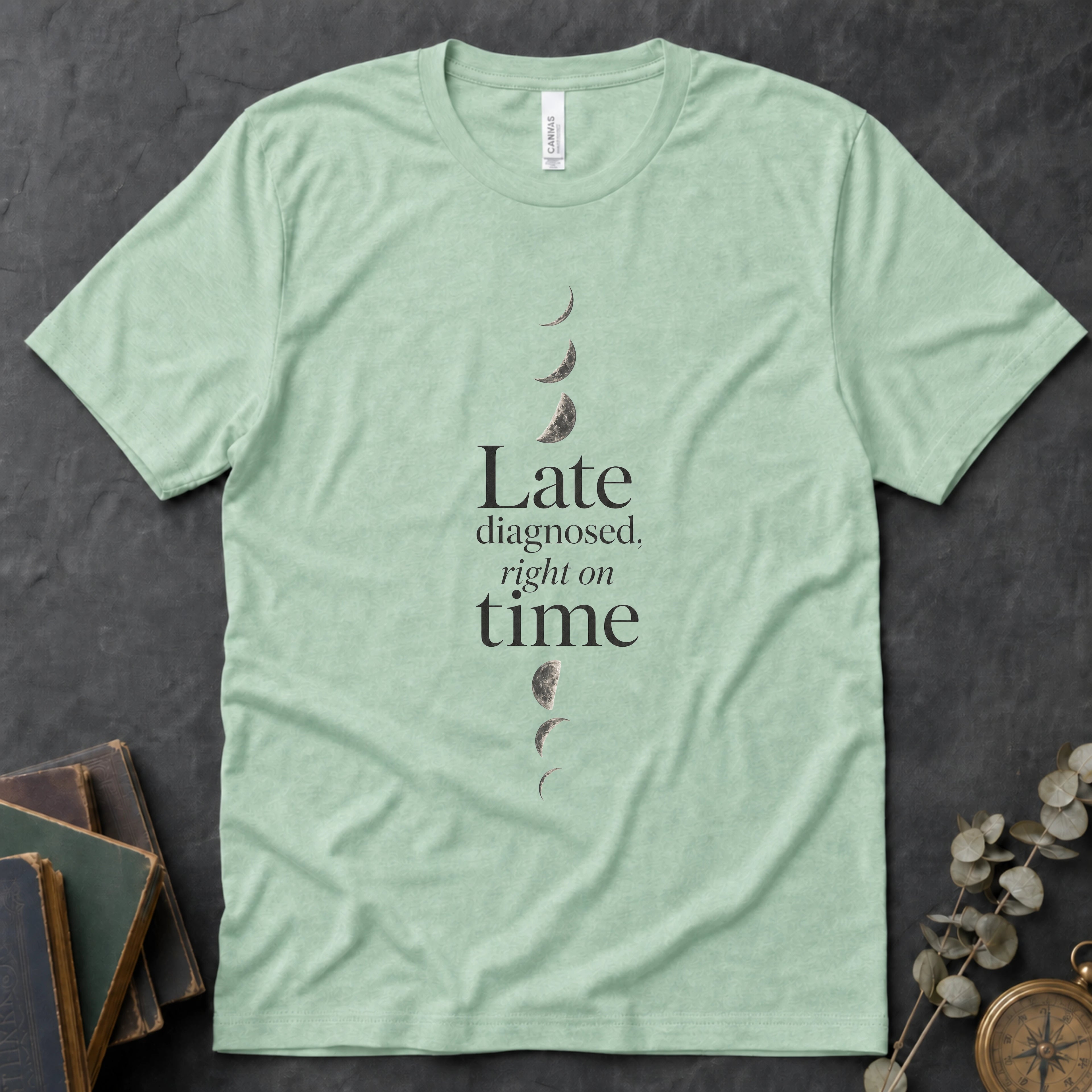 Late Diagnosed, Right On Time Alt Alt Tee