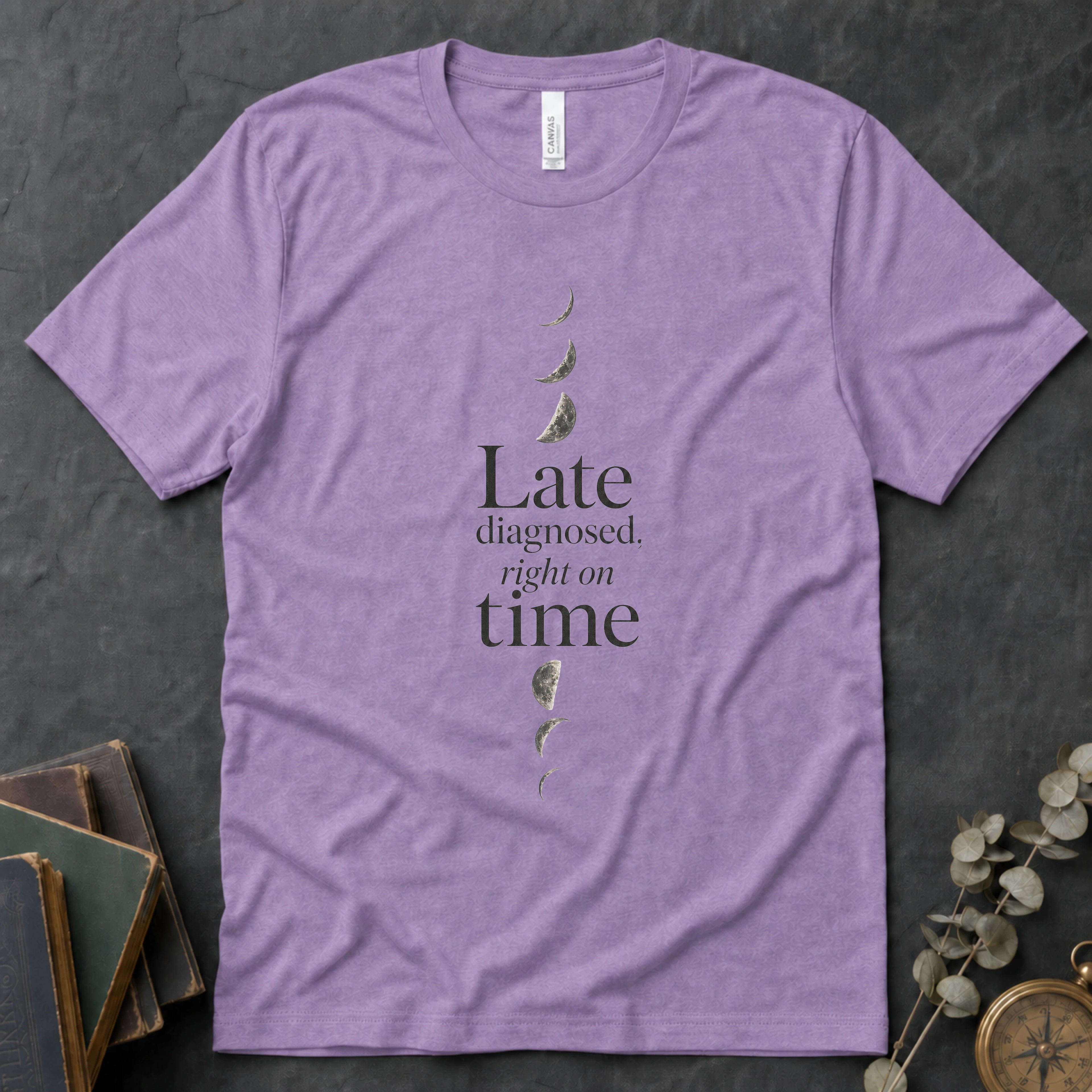 Late Diagnosed, Right On Time Alt Alt Tee