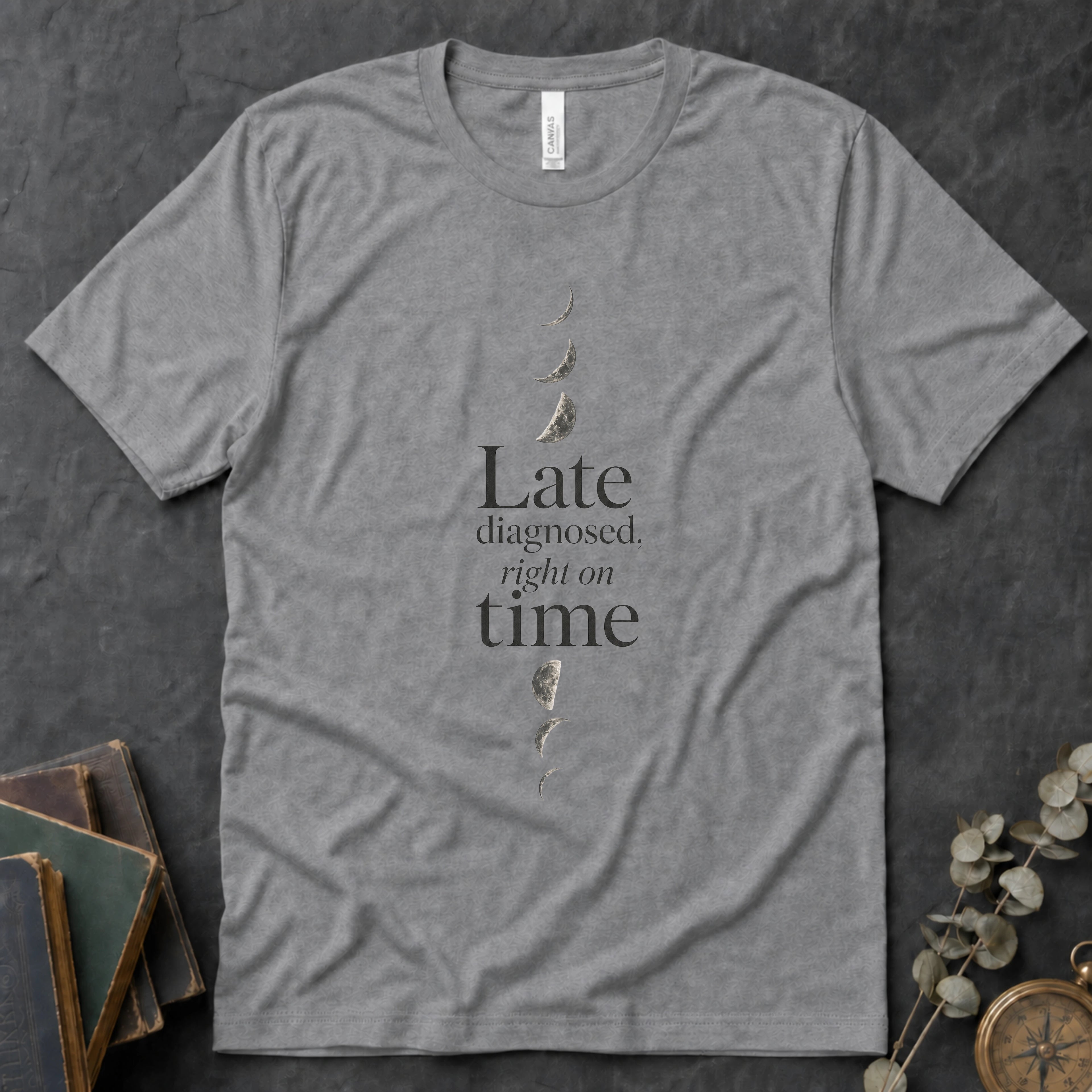 Late Diagnosed, Right On Time Alt Alt Tee