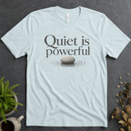 Quiet Is Powerful Alt Tee v3