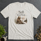 Soft Doesn't Mean Weak Tee